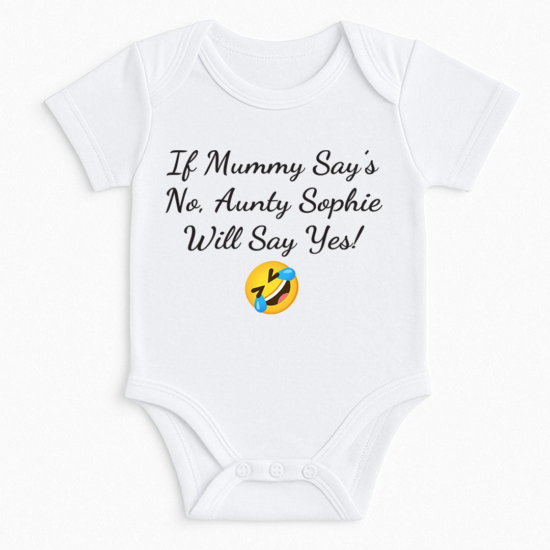 Short-sleeve baby onesie with playful message “If Mummy Say’s No, Aunty Sophie Will Say Yes!” featuring laughing emoji with tears.