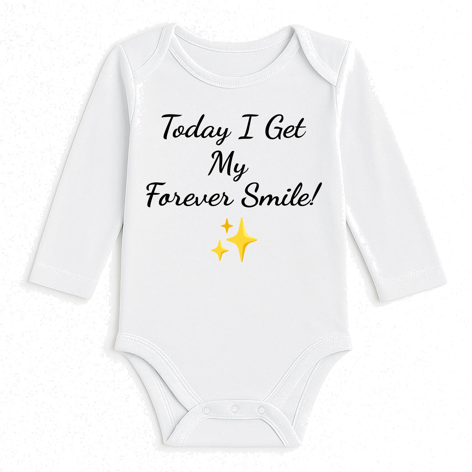 A white long-sleeve baby bodysuit with the text 'Today I Get My Forever Smile!' in black script and two yellow sparkles printed on the front, displayed against a textured white background.
