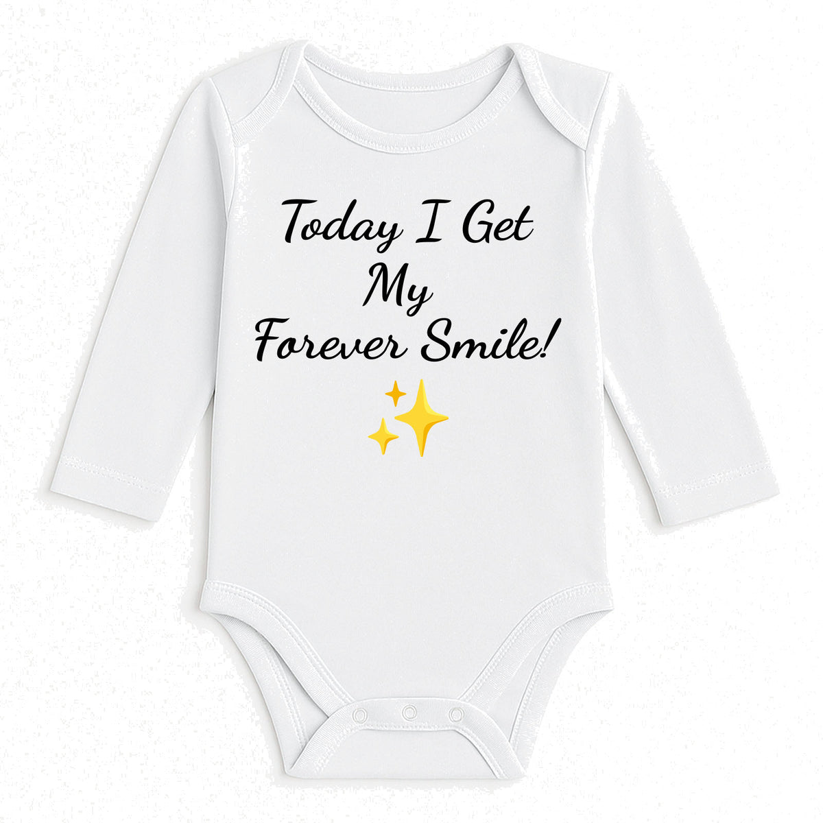 A white long-sleeve baby bodysuit with the text 'Today I Get My Forever Smile!' in black script and two yellow sparkles printed on the front, displayed against a textured white background.