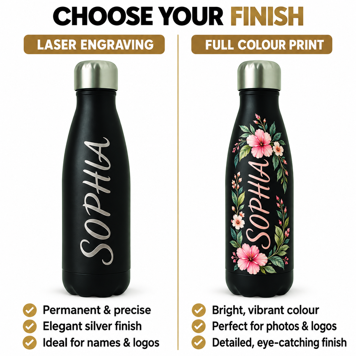 A comparison graphic showing two black insulated bottles labeled 'LASER ENGRAVING' and 'FULL COLOUR PRINT' under the heading 'CHOOSE YOUR FINISH.' The left bottle has silver script text reading 'SOPHIA.