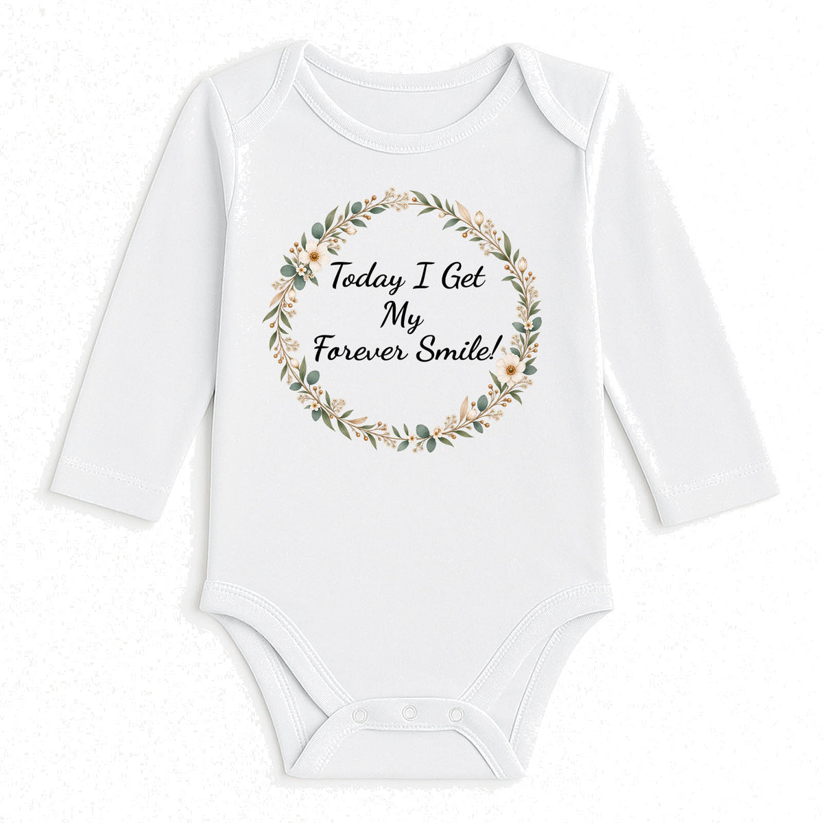 A white long-sleeve baby bodysuit with a floral wreath graphic and the text 'Today I Get My Forever Smile!' printed on the chest, displayed flat against a white textured background.