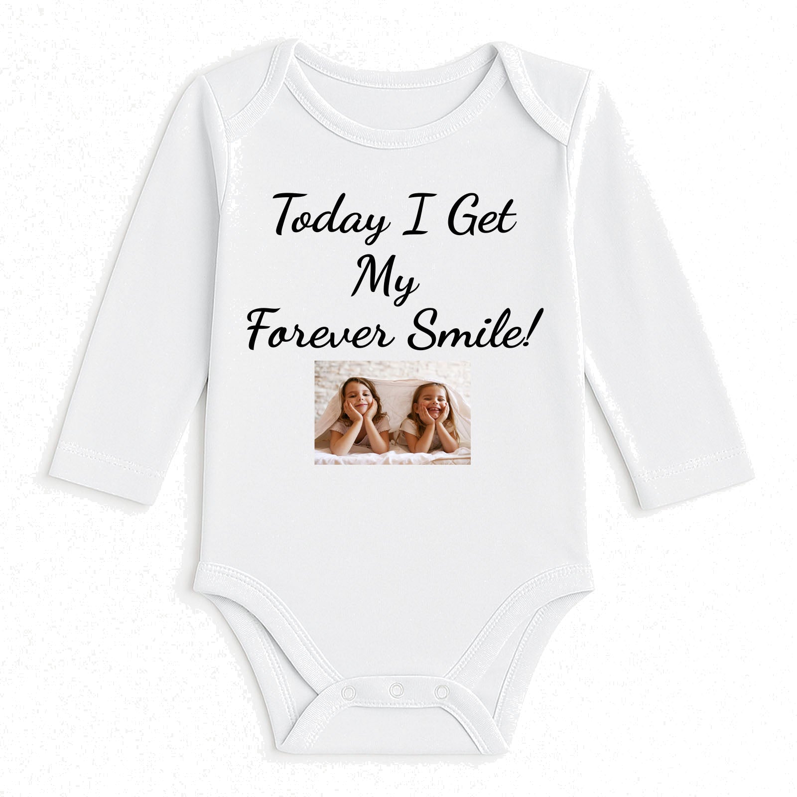 A white long-sleeve baby bodysuit with the text 'Today I Get My Forever Smile!' printed in black script, featuring a small custom photo print in the center, displayed on a clean white background.