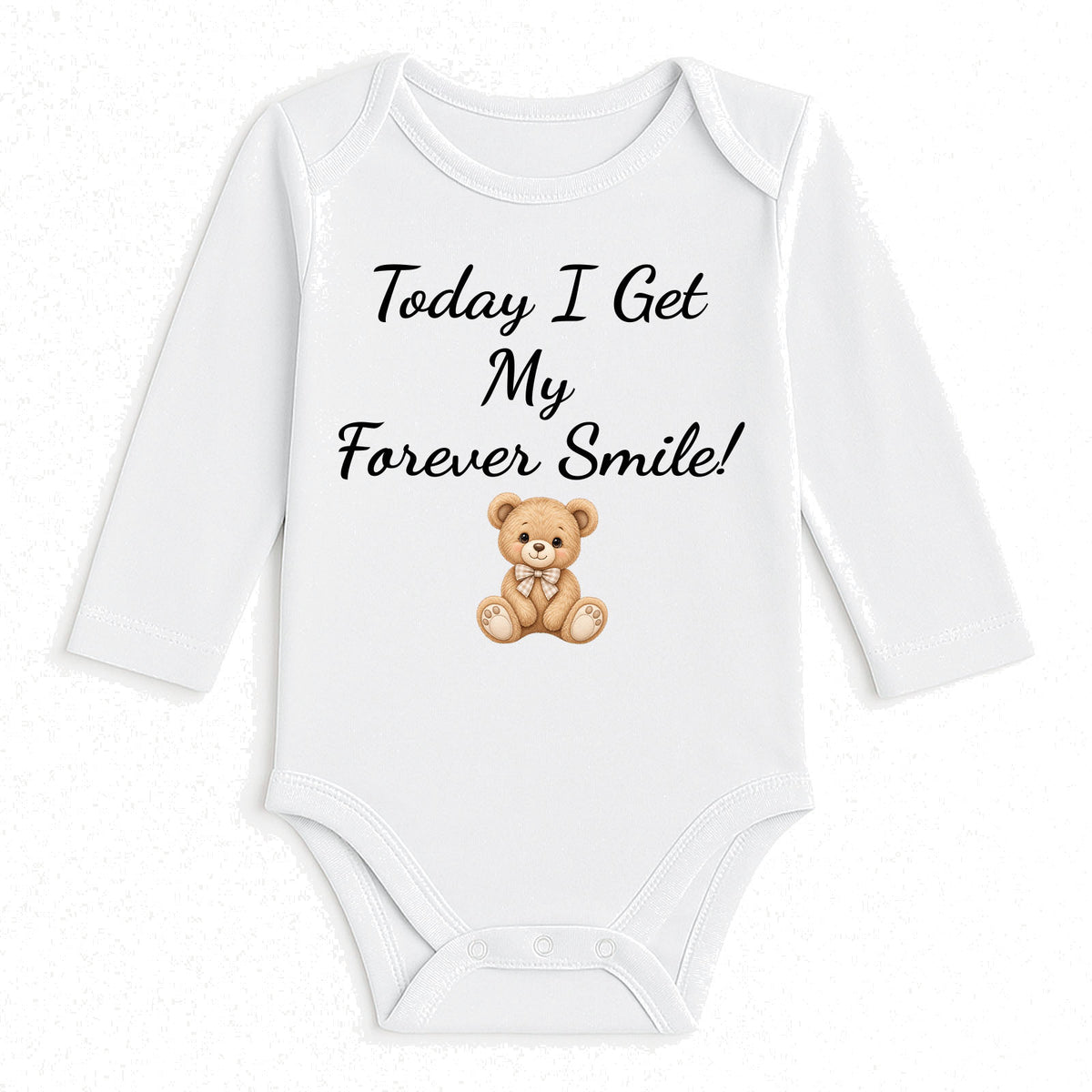 A white long-sleeve baby bodysuit with the text 'Today I Get My Forever Smile!' in black script and a small brown teddy bear graphic below, shown on a plain white background.