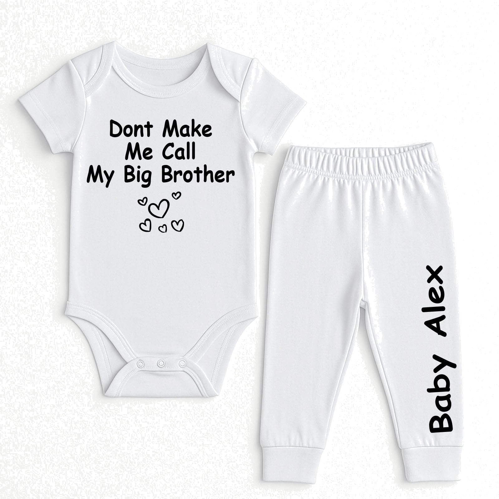 A two-piece baby clothing set consisting of a white short-sleeve bodysuit and matching jogger pants. The bodysuit features the black printed text 'Dont Make Me Call My Big Brother' with small heart graphics.